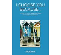 I CHOOSE YOU BECAUSE...: 16 Easy Fill In The Blank Love Notes For A Deeper Connection