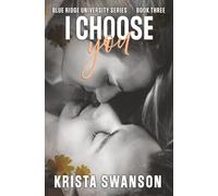 I Choose You: Book 3 in the BRU Series: A Forbidden Enemies to Lovers Romance (Blue Ridge University Series)