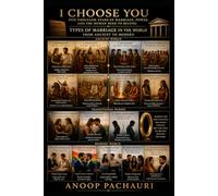 I Choose You: Five Thousand Years of Marriage, Power, and the Human Need to Belong,