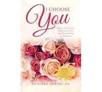 I Choose You: The Quest of Science, Medicine, Life, and Everything in Between