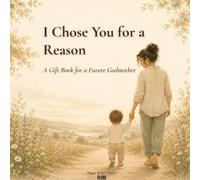 I Chose You for a Reason: A Gift Book for a Future Godmother (The Always With You Collection)