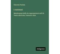 I ciarlatani: Melodramma buffo da rappresentarsi nell'I.R. Teatro alla Scala, l'autunno 1839.