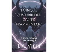 I Cinque Sussurri del Canto Frammentato: Una melodia spezzata, e cinque ombre dentro un’anima
