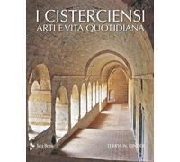 I cisterciensi. Arte e vita quotidiana (Illustrati. Arte mondo)