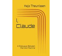 I, Claude: A Dialougue Between Man and Machine (Main body of 'I, Claude')