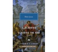 I, Claudius, Claudius the God (Everyman’s Library Contemporary Classics)