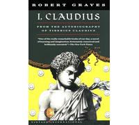 I, Claudius: From the Autobiography of Tiberius Claudius, Born 10 B.C., Murdered and Deified A.D. 54 (Vintage International)