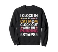 I Clock IN AS Cat MOM Clock out When The PURRING Stops Sudadera