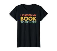 I Closed My Book To Be Here Camiseta gráfica económica, Mujer, Negro, M