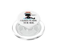 I Closed My Book to Be Here Cat What Black Cat Books Lovers PopSockets PopGrip para MagSafe