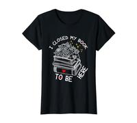 I Closed My Book To Be Here, Funny Book Lover Camiseta gráfica económica, Mujer, Negro, M