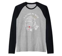 I Closed My Book To Be Here, Funny Book Lover Camiseta Manga Raglan