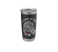 I Closed My Book To Be Here, Funny Book Lover Vaso térmico de acero inoxidable de doble pared