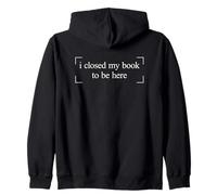 I Closed My Book To Be Here Sudadera con Capucha