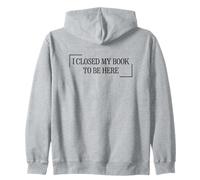 I Closed My Book To Be Here Sudadera con Capucha