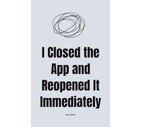 I Closed the App and Reopened It Immediately: Unhinged Inner Thoughts for People Who Are Tired of Being Online