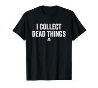 I Collect Dead Things Taxidermista Preparador De Animales Camiseta