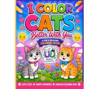 I Color Cats Better With You: A Fun & Relaxing Coloring Book