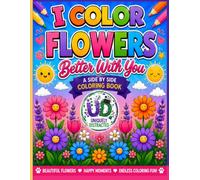 I Color Flowers Better With You: A Side by Side Coloring Book