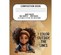 I Color Outside the Lines Composition Notebook | Wide Ruled 200 Pages | Creative Journal for Students, Writers, and Artists: Motivational Notebook for ... Back-to-School Supply for Creative Minds