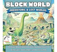 I Color Stuff: Block World. Prehistoric & Lost Worlds: An Epic Block World Coloring Adventure of Dinosaurs, Volcanoes, and Lost Lands (I Color Stuff: Coloring Books for Kids & Adults)