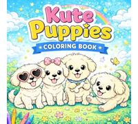 I Color Stuff: Kute Puppies: A Heart-Melting Coloring Book of Playful Pups, Cozy Moments & Adorable Puppy Adventures for All Ages (I Color Stuff: Coloring Books for Kids & Adults)