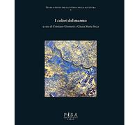 I colori del marmo. Ediz. a colori (Studi e fonti per la storia della scultura)