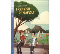 I colori di Napoli. Livello 2 A2. Con Con espansione online (Letture): I colori di Napoli + downloadable audio