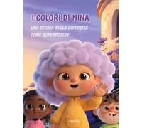 I COLORI DI NINA: Storia illustrata sulla diversità e l'autostima · educazione emotiva bambini · Lettura con i genitori 4+ · Lettura autonoma 8+ (CRESCENDO)