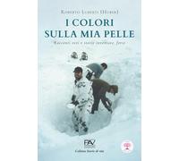 I COLORI SULLA MIA PELLE: Racconti veri e storie inventate, forse