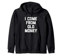 I Come From Old Money - Divertido dicho sarcástico humor novedad Sudadera con Capucha