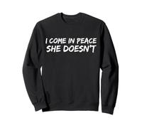 I Come In Peace She Doesn'T Funny Saying Wife Husband Sudadera