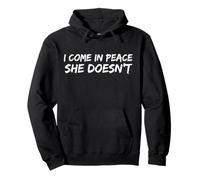 I Come In Peace She Doesn'T Funny Saying Wife Husband Sudadera con Capucha