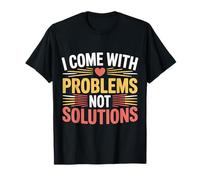 I Come with Problems Not Solutions Chistes caóticos |- Camiseta
