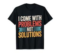 I Come with Problems Not Solutions Chistes caóticos - Camiseta