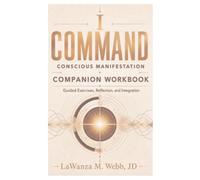 I Command Conscious Manifestion: Companion Workbook