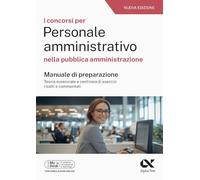 I concorsi per personale amministrativo. Manuale con quesiti risolti 2025. Ediz. MyDesk. Con software di simulazione (Concorsi & Esami)