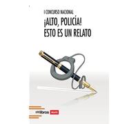 I Concurso Nacional ¡alto Policía! Esto Es Un Relato