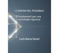 I confini del possibile: Fondamenti per una sociologia rigorosa
