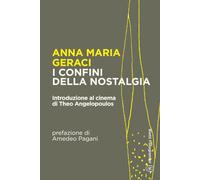 I confini della nostalgia: Introduzione al cinema di Theo Angelopoulos (Bietti Fotogrammi)