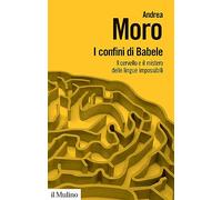 I confini di Babele. Il cervello e il mistero delle lingue impossibili (Biblioteca paperbacks)