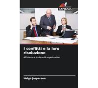 I conflitti e la loro risoluzione: All'interno e tra le unità organizzative