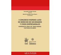 I Congreso HISPANO-LUSO de derecho de sociedades y crisis empresariales. Homenaje al Prof. Jorge Manuel Coutinho de Abreu (Ars Iuris)