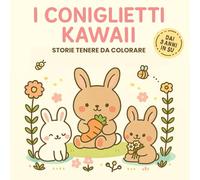 I CONIGLIETTI KAWAII: Libro da colorare kawaii con coniglietti | Antistress rilassante per bambini e adulti | Idea regalo (Maky Tales Coniglietti Kawaii da Colorare)