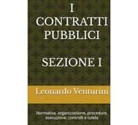 I CONTRATTI PUBBLICI: Normativa, organizzazione, procedure, esecuzione, controlli e tutela (Ecletticità)