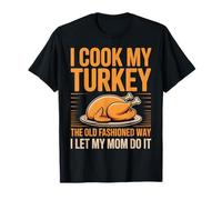 I Cook My Turkey The Old Fashioned Way Divertido Acción de Gracias Camiseta
