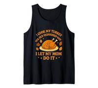 I Cook My Turkey The Old Fashioned Way I Let My Mom Do It Camiseta sin Mangas