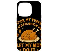 I Cook My Turkey The Old Fashioned Way I Let My Mom Do It Carcasa para iPhone 14 Pro