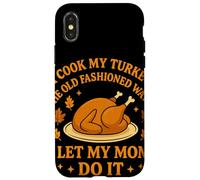 I Cook My Turkey The Old Fashioned Way I Let My Mom Do It Carcasa para iPhone X/XS