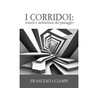 I corridoi: società e architetture del passaggio